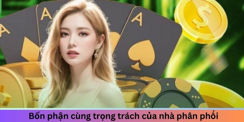 Bổn phận cùng trọng trách của nhà phân phối