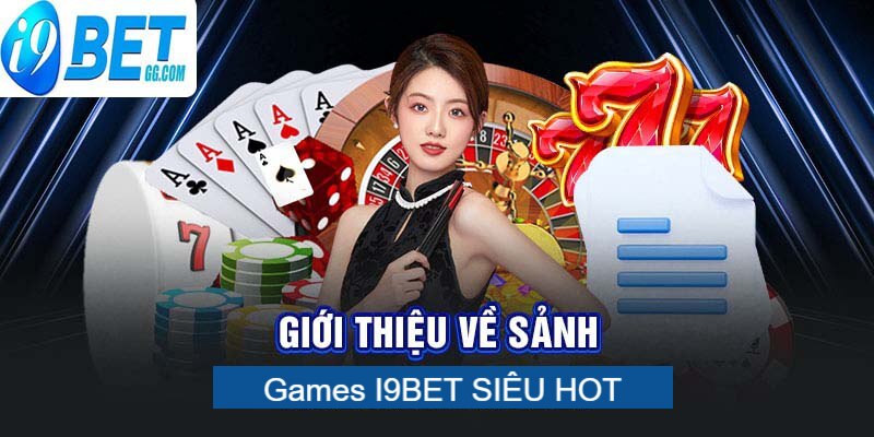 Giới thiệu sảnh games I9BET