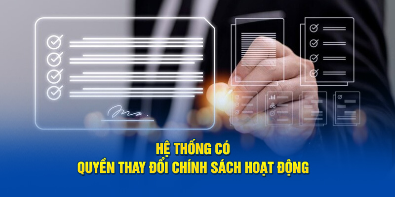 Hệ thống có quyền thay đổi chính sách hoạt động