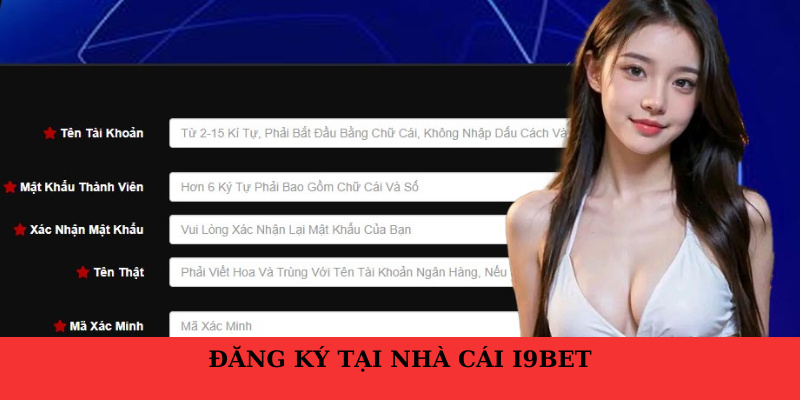 Đăng ký tài khoản là bước đầu tiên mà thành viên I9BET cần thực hiện