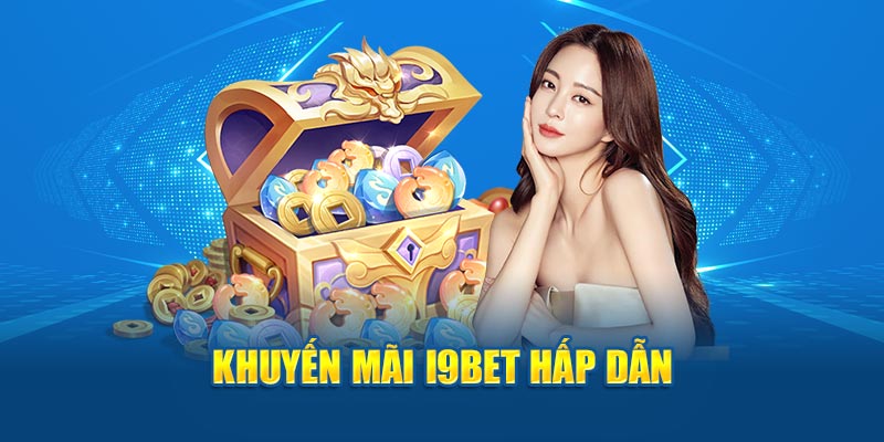 Khuyến mãi I9BET hấp dẫn