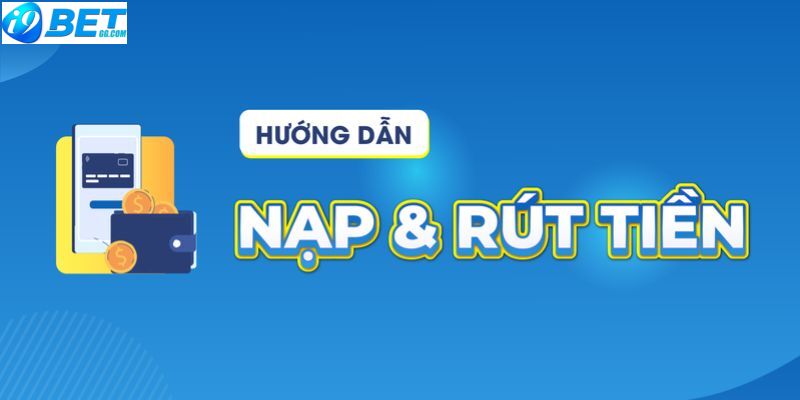 Nạp rút I9BET dễ dàng