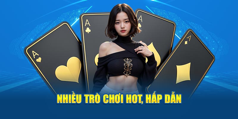 Nhiều trò chơi hot, hấp dẫn