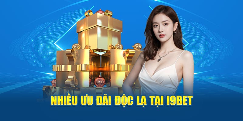 Nhiều ưu đãi độc lạ tại I9BET