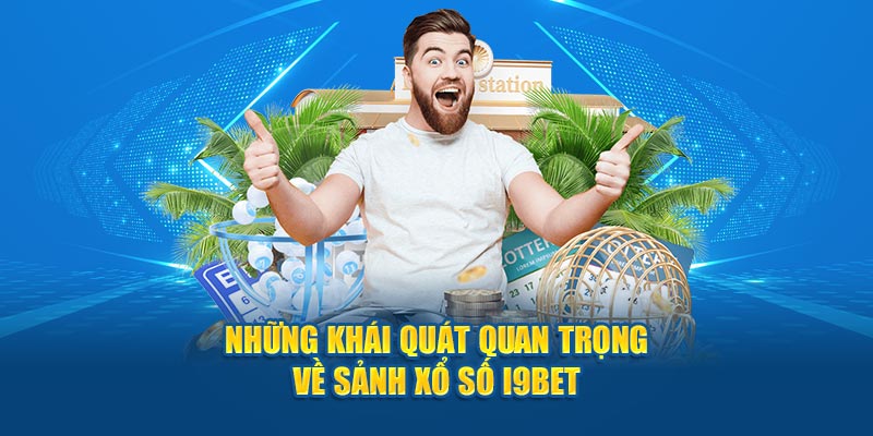 Những khái quát quan trọng về sảnh xổ số