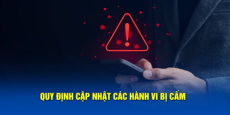 Quy định cập nhật các hành vi bị cấm