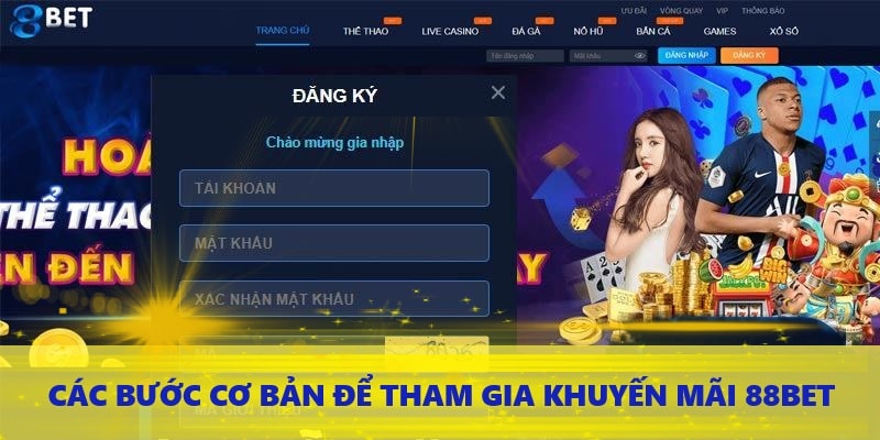 Các bước cơ bản để tham gia khuyến mãi 88bet