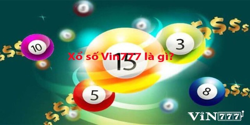 Tổng quan về xổ số Vin777